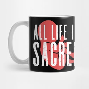 All Life is Sacred Pro Life Tshirt Mug